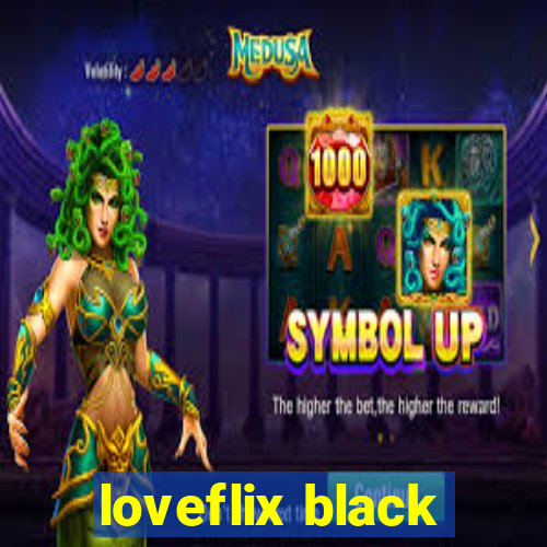 loveflix black